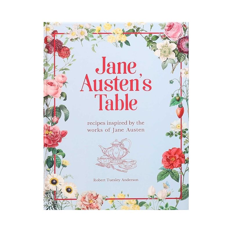 Jane Austen's Table - (Literary Cookbooks) by  Robert Tuesley Anderson (Hardcover), 1 of 7