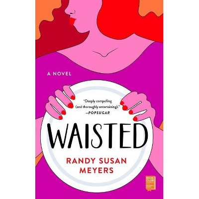 Waisted - by  Randy Susan Meyers (Paperback)