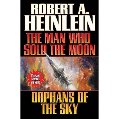 Man Who Sold the Moon / Orphans of the Sky - by  Robert A Heinlein (Paperback)