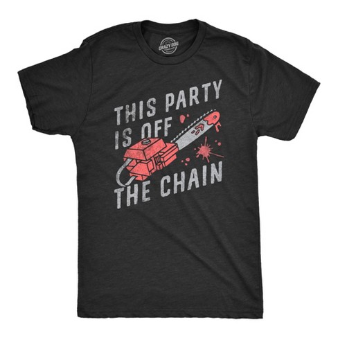 Mens This Party Is Off The Chain T Shirt Funny Halloween Creepy Bloody Chainsaw Joke Tee For Guys - Crazy Dog Men's T Shirt - image 1 of 4