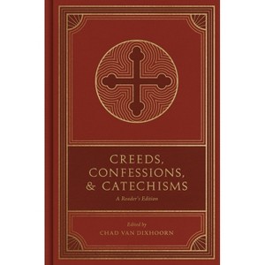 Creeds, Confessions, and Catechisms - by  Chad Van Dixhoorn (Hardcover) - 1 of 1