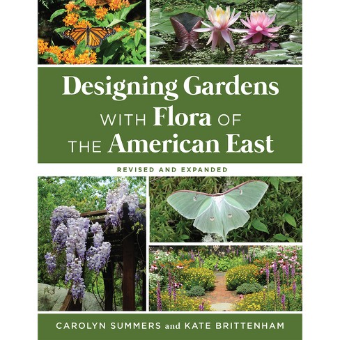 Designing Gardens with Flora of the American East, Revised and Expanded - by  Carolyn Summers & Kate Brittenham (Paperback) - image 1 of 1