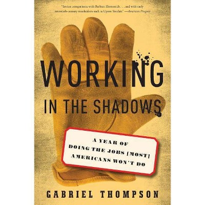 Working in the Shadows - by  Gabriel Thompson (Paperback)