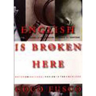English Is Broken Here - by  Coco Fusco (Paperback)