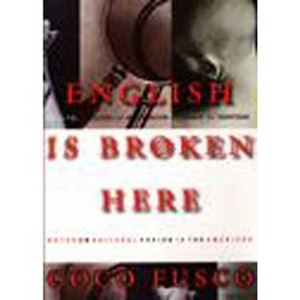 English Is Broken Here - by  Coco Fusco (Paperback) - 1 of 1