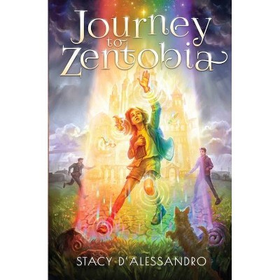 Journey to Zentobia - by  Stacy D'Alessandro (Paperback)