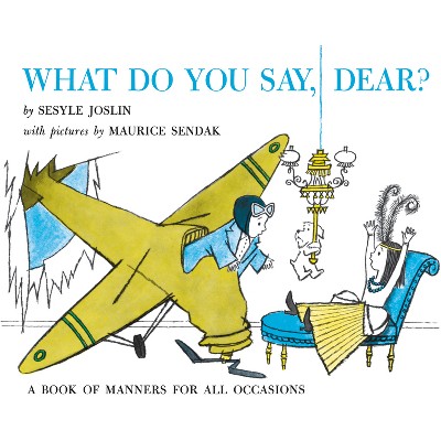 What Do You Say, Dear? - by  Sesyle Joslin (Paperback)