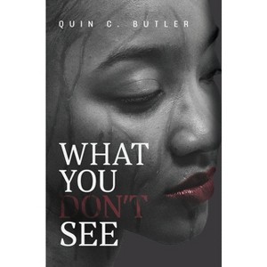 What You Don't See - by Quin C Butler - 1 of 1