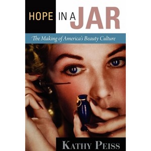 Hope in a Jar - by  Kathy Peiss (Paperback) - 1 of 1