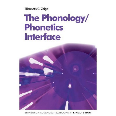 The Phonology/Phonetics Interface - by  Elizabeth C Zaiga (Paperback)