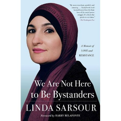 We Are Not Here to Be Bystanders - by  Linda Sarsour (Paperback)