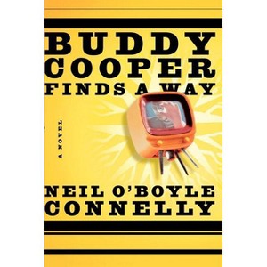 Buddy Cooper Finds a Way - by  Neil O'Boyle Connelly (Paperback) - 1 of 1