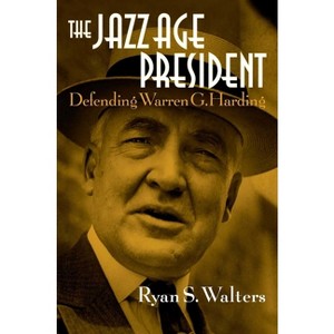 The Jazz Age President - by  Ryan S Walters (Hardcover) - 1 of 1