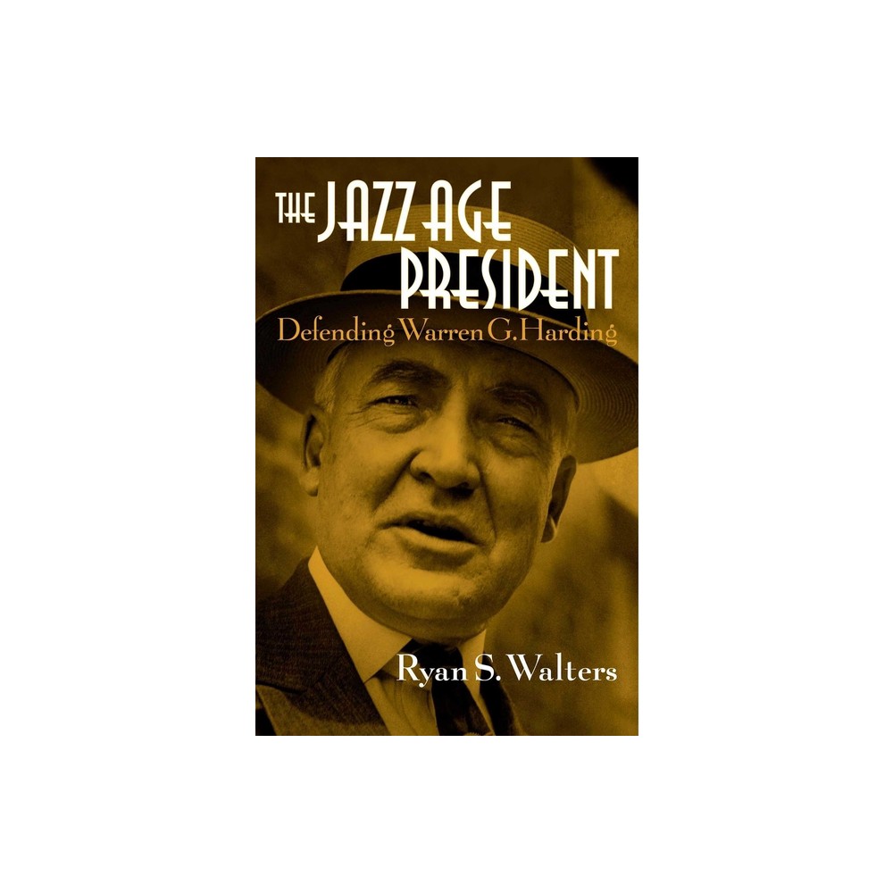 The Jazz Age President - by Ryan S Walters (Hardcover)