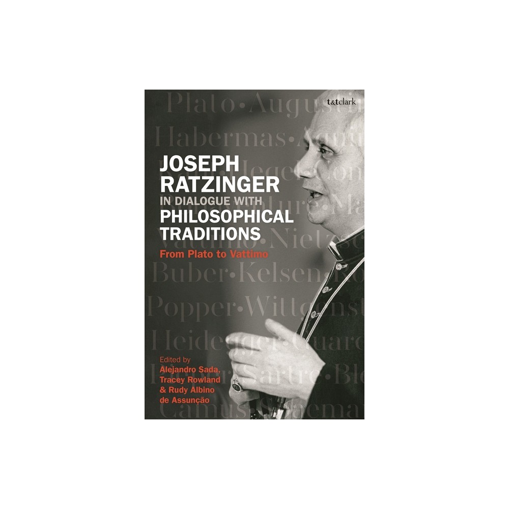 Joseph Ratzinger in Dialogue with Philosophical Traditions - by Tracey Rowland & Alejandro Sada & Rudy Albino de Assuno (Hardcover)