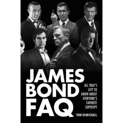 James Bond FAQ - by  Tom DeMichael (Paperback)