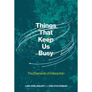 Things That Keep Us Busy - by  Lars-Erik Janlert & Erik Stolterman (Paperback) - 1 of 1