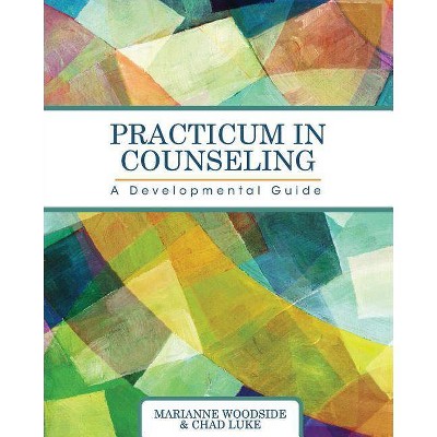 Practicum in Counseling - by  Marianne Woodside & Chad Luke (Paperback)