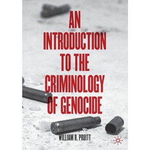 An Introduction to the Criminology of Genocide - by  William R Pruitt (Paperback) - 1 of 1
