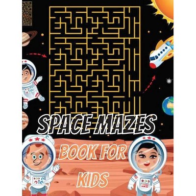 Space Mazes Book For Kids - by  Deeasy Books (Paperback)