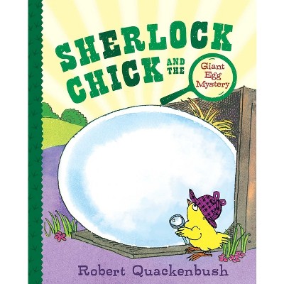 Sherlock Chick and the Giant Egg Mystery - by Robert Quackenbush