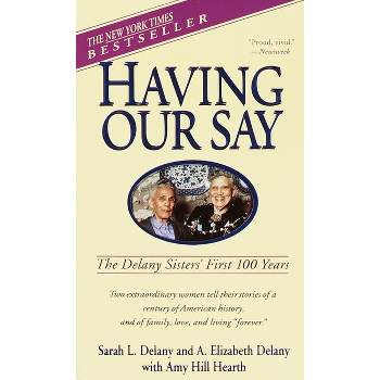 Having Our Say - by  Sarah L Delany & A Elizabeth Delany & Amy Hill Hearth (Paperback)