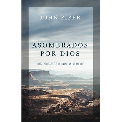 Asombrados Por Dios - by  John Piper (Paperback)