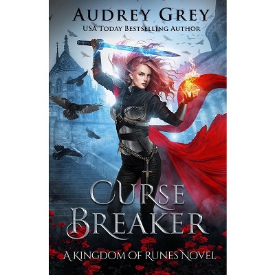 Curse Breaker - (Kingdom of Runes) by  Audrey Grey (Paperback)