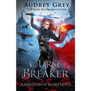 Curse Breaker - (Kingdom of Runes) by  Audrey Grey (Paperback) - 1 of 1