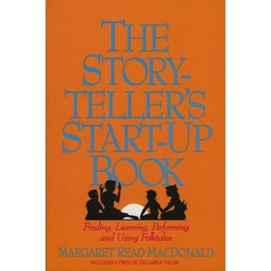 Storyteller's Start-Up Book - by  Margaret Read MacDonald (Paperback) - 1 of 1