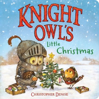 Knight Owl's Little Christmas - (The Knight Owl) by Christopher Denise (Board Book)