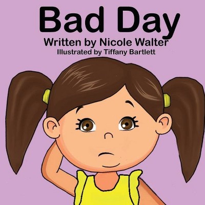 Bad Day - by  Nicole Walter (Paperback)