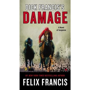 Dick Francis's Damage - (Dick Francis Novel) by  Felix Francis (Paperback) - 1 of 1