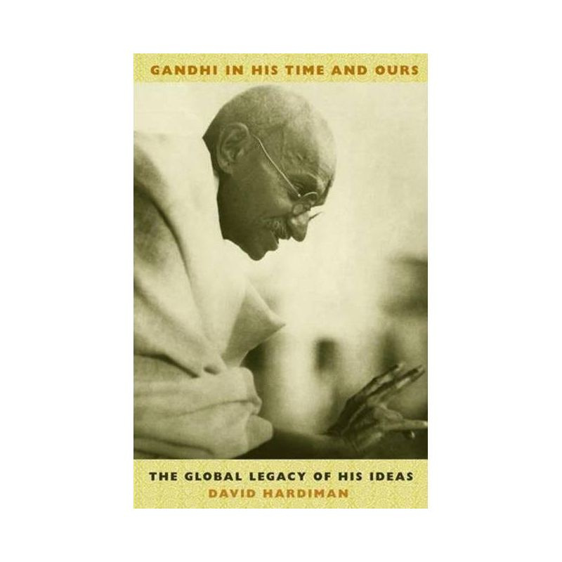 Gandhi in His Time and Ours - by  David Hardiman (Hardcover), 1 of 2