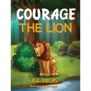 Courage the Lion - 2nd Edition by  K C Lucas (Hardcover) - 1 of 1