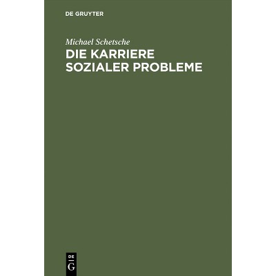 Die Karriere sozialer Probleme - by  Akademie Der Wissenschaften Und Der Literatur (Hardcover)