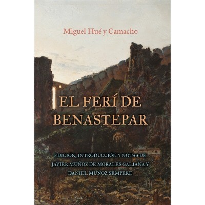 El Ferí de Benastepar, O Los Moros de Sierra Bermeja - (Textos B) by  Javier Muñoz de Morales Galiana & Daniel Muñoz Sempere (Hardcover)