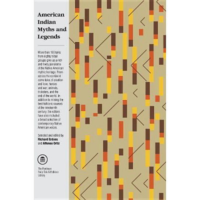 American Indian Myths and Legends - (Pantheon Fairy Tale and Folklore Library) by  Richard Erdoes & Alfonso Ortiz (Paperback)