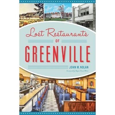 Lost Restaurants of Greenville - by  John M Nolan (Paperback)