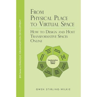 From Physical Place to Virtual Space - by  Gwen Stirling-Wilkie (Paperback)