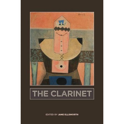 The Clarinet - (Eastman Studies in Music) by  Jane Ellsworth (Hardcover)