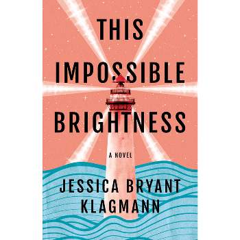 This Impossible Brightness - by Jessica Bryant Klagmann