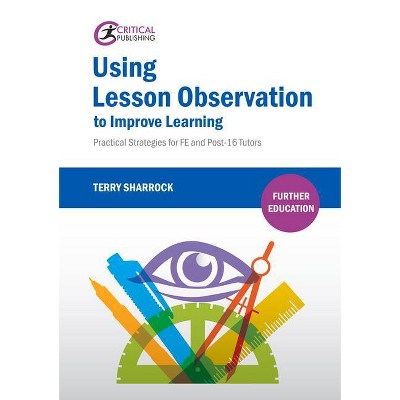 Using Lesson Observation to Improve Learning - (Further Education) by  Terry Sharrock (Paperback)