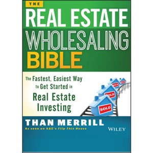 The Real Estate Wholesaling Bible - by  Than Merrill (Paperback) - 1 of 1