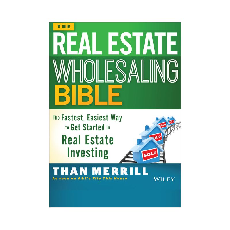 The Real Estate Wholesaling Bible - by  Than Merrill (Paperback), 1 of 2