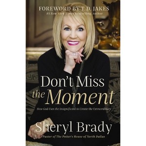 Don't Miss the Moment - by  Sheryl Brady (Paperback) - 1 of 1