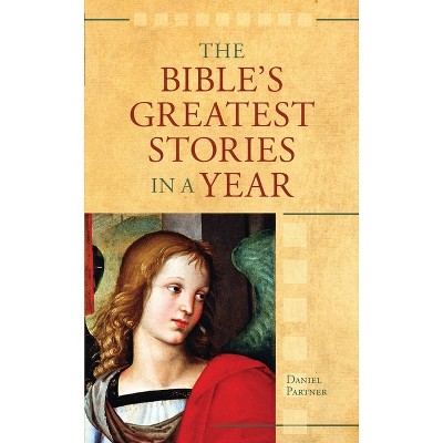 The Bible's Greatest Stories In A Year - (Inspirational Library) by  Daniel Partner (Paperback)