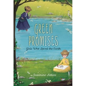 Green Promises - (Girls Who Love Science) by Jeannine Atkins - 1 of 1