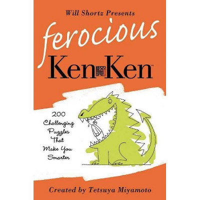 Will Shortz Presents Ferocious KenKen - (Will Shortz Presents...) by  Tetsuya Miyamoto (Paperback)