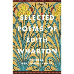Selected Poems of Edith Wharton - by  Edith Wharton & Irene Goldman-Price (Paperback) - 1 of 1